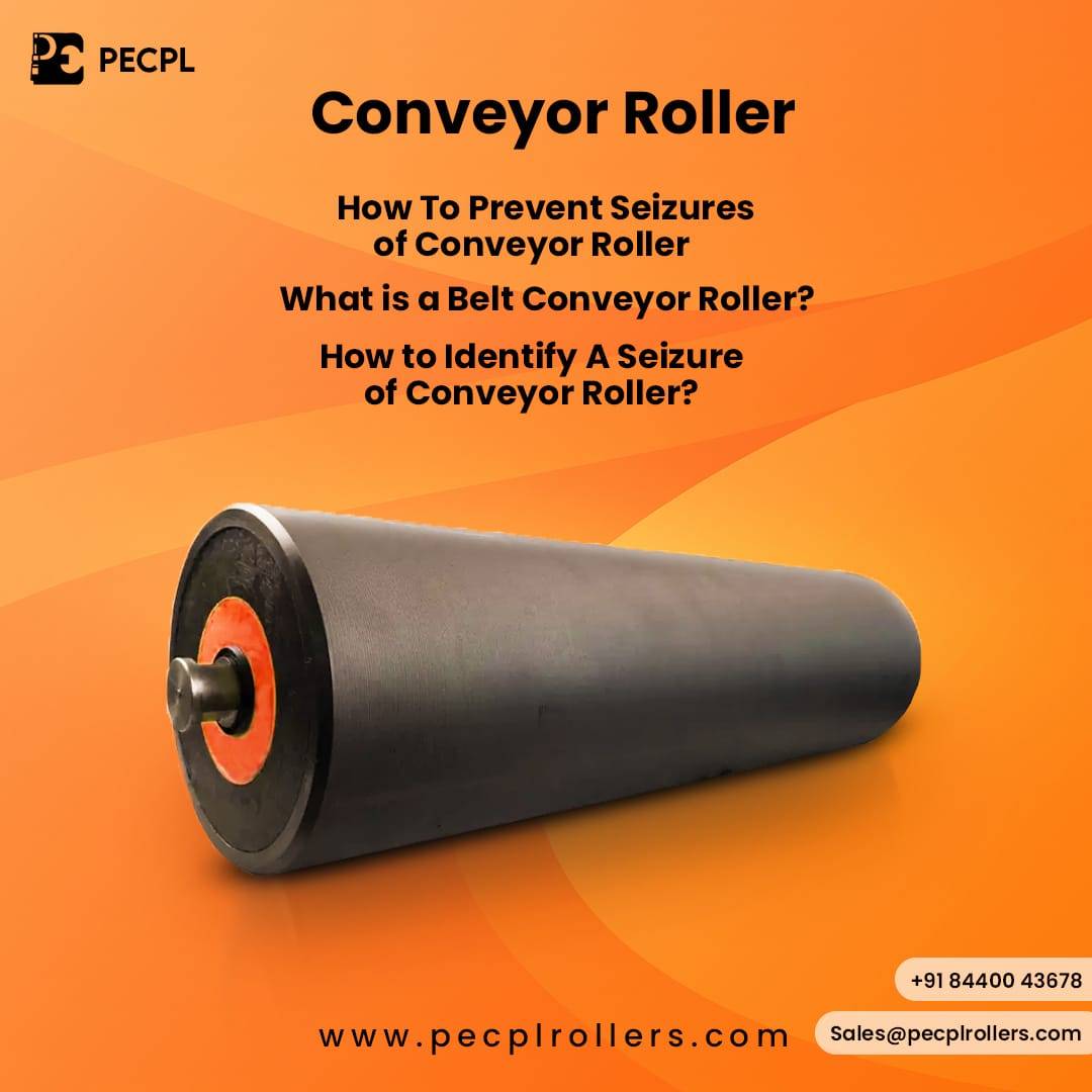 How To Prevent Seizures of Conveyor Roller? OR What is a Belt Conveyor Roller? OR How to Identify A Seizure of Conveyor Roller?
